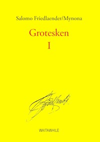 Grotesken I - Salomo Friedlaender/Mynona - E-Book