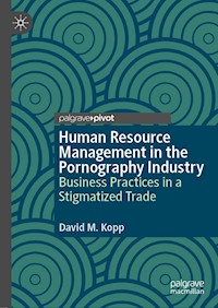 Human Resource Management in the Pornography Industry - David M. Kopp - E-Book