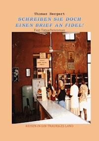 SCHREIBEN SIE DOCH EINEN BRIEF AN FIDEL! - Thomas Hergert - E-Book