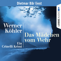 Das Mädchen vom Wehr - Ein Crinelli Krimi (gekürzt) - Werner Köhler - Hörbuch