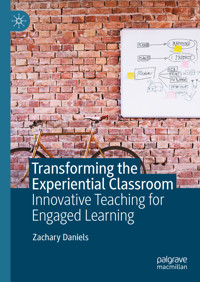 Transforming the Experiential Classroom - Zachary Daniels - E-Book