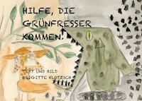 Hilfe, die Grünfresser kommen! - Brigitte Klotzsch - E-Book