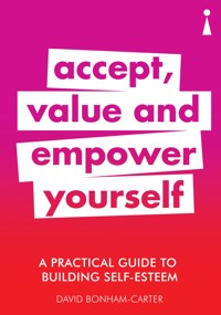 A Practical Guide to Building Self-Esteem - David Bonham-Carter - E-Book