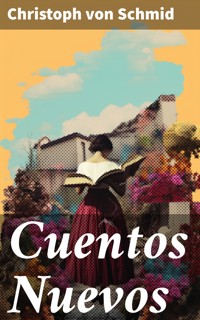 Cuentos Nuevos - Christoph von Schmid - E-Book
