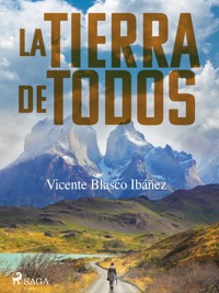 La tierra de todos - Vicente Blasco Ibanez - E-Book