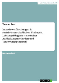 Interviewerfälschungen in sozialwissenschaftlichen Umfragen. Leistungsfähigkeit statistischer Aufdeckungsmethoden und Verzerrungspotenzial - Thomas Beer - E-Book