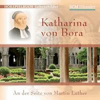Katharina von Bora - Christian Mörken - Hörbuch