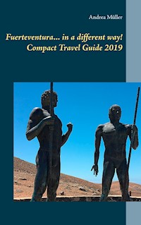 Fuerteventura... in a different way! Compact Travel Guide 2019 - Andrea Müller - E-Book