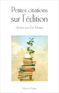 Petites citations sur l'édition - Éric Martini - E-Book
