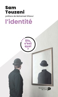 Dis, c'est quoi l'identité - Sam Touzani - E-Book