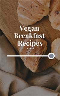 Vegan Breakfast Recipes - Of Ellya - E-Book