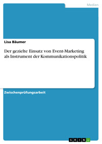 Der gezielte Einsatz von Event-Marketing als Instrument der Kommunikationspolitik - Lisa Bäumer - E-Book