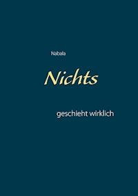 Nichts geschieht wirklich - Nabala G. Kraus - E-Book