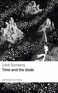 Time and the Gods - Lord Dunsany - E-Book
