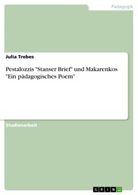 Pestalozzis "Stanser Brief" und Makarenkos "Ein pädagogisches Poem" - Julia Trebes - E-Book