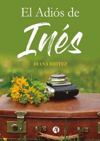 El Adiós de Inés - Diana Britez - E-Book