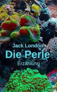 Die Perle - Jack  London - E-Book