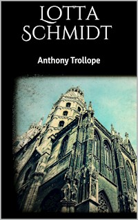 Lotta Schmidt - Anthony Trollope - E-Book