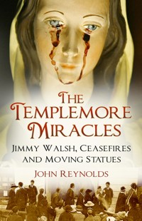 The Templemore Miracles - John Reynolds - E-Book