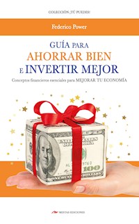Guía para Ahorrar bien e Invertir mejor - Federico Power - E-Book
