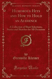 Humorous Hits and How to Hold an Audience - Grenville Kleiser - E-Book