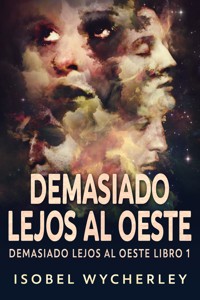 Demasiado Lejos al Oeste - Isobel Wycherley - E-Book