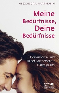 Meine Bedürfnisse, Deine Bedürfnisse - Alexandra Hartmann - E-Book