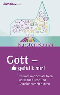 Gott - gefällt mir! - Karsten Kopjar - E-Book