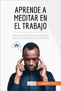 Aprende a meditar en el trabajo - 50Minutos - E-Book