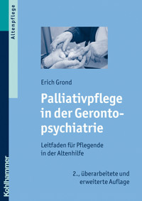 Palliativpflege in der Gerontopsychiatrie - Erich Grond - E-Book