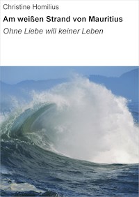 Am weißen Strand von Mauritius - Christine Homilius - E-Book