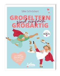 Großeltern sind einfach großartig - Silke Schröckert - E-Book