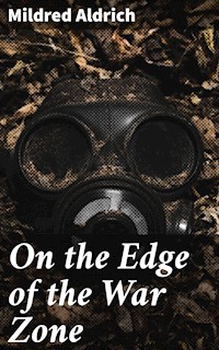On the Edge of the War Zone - Mildred Aldrich - E-Book