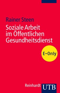 Soziale Arbeit im Öffentlichen Gesundheitsdienst - Rainer Steen - E-Book
