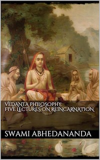 Vedânta Philosophy: Five Lectures on Reincarnation. Vol II - Swâmi Abhedânanda - E-Book