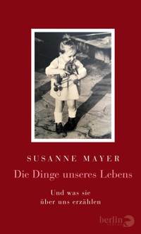 Die Dinge unseres Lebens - Susanne Mayer - E-Book