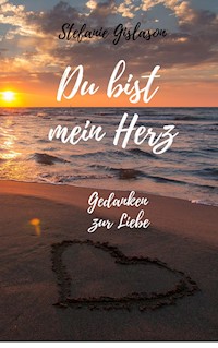 Du bist mein Herz... - Stefanie Gislason - E-Book