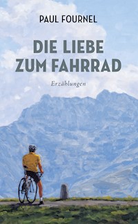 Die Liebe zum Fahrrad - Paul Fournel - E-Book