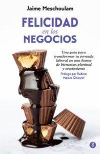 Felicidad en los negocios - Jaime Meschoulam - E-Book