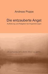Die entzauberte Angst - Andreas Poppe - E-Book