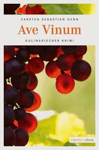 Ave Vinum - Carsten Sebastian Henn - E-Book