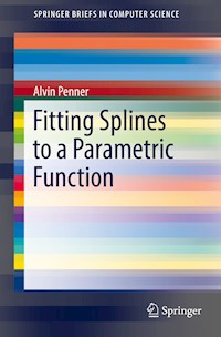 Fitting Splines to a Parametric Function - Alvin Penner - E-Book