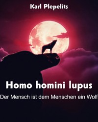 Homo homini lupus - Karl Plepelits - E-Book