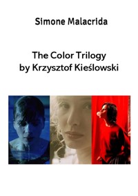 The Color Trilogy by Krzysztof Kieślowski - Simone Malacrida - E-Book