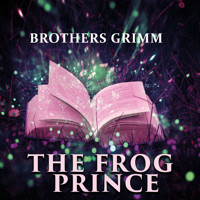 The Frog Prince - Brothers Grimm - Hörbuch