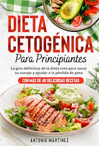 Dieta cetogénica para principiantes - Antonio Martinez - E-Book