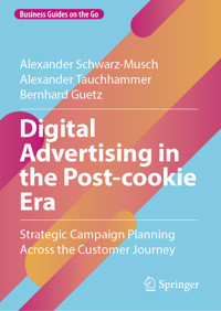 Digital Advertising in the Post-cookie Era - Alexander Schwarz-Musch - E-Book
