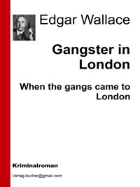 Gangster in London - Edgar Wallace - E-Book