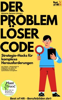 Der Problemlöser–Code – Strategie–Hacks für komplexe Herausforderungen - Simone Janson - E-Book