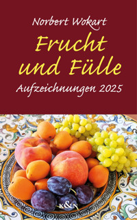 Frucht und Fülle - Norbert Wokart - E-Book